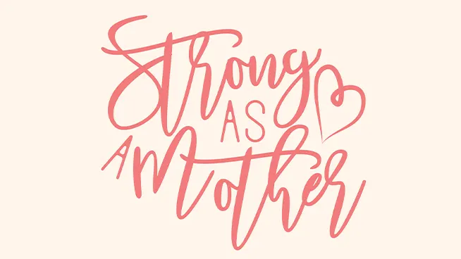 Strong as a mother text in script